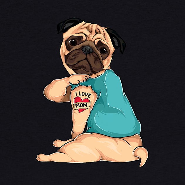 Mother's Day gift funny dog Pug i love mom tattoo by totemgunpowder